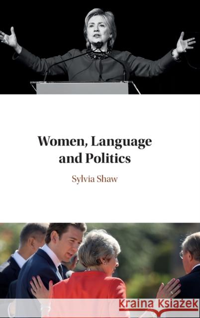 Women, Language and Politics Sylvia Shaw 9781107080881 Cambridge University Press