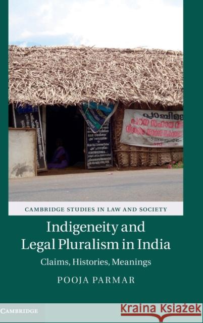 Indigeneity and Legal Pluralism in India: Claims, Histories, Meanings Parmar, Pooja 9781107081185 Cambridge University Press