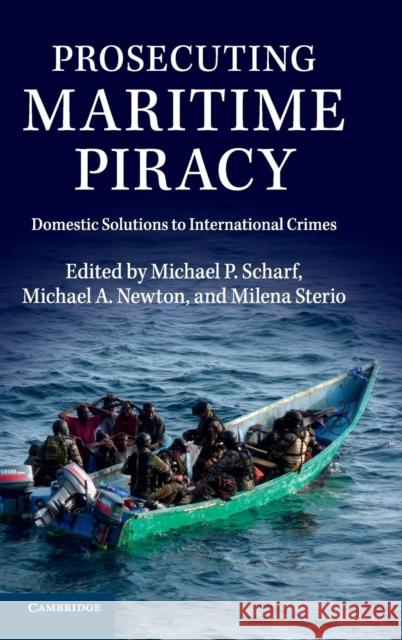Prosecuting Maritime Piracy: Domestic Solutions to International Crimes Scharf, Michael P. 9781107081222 Cambridge University Press