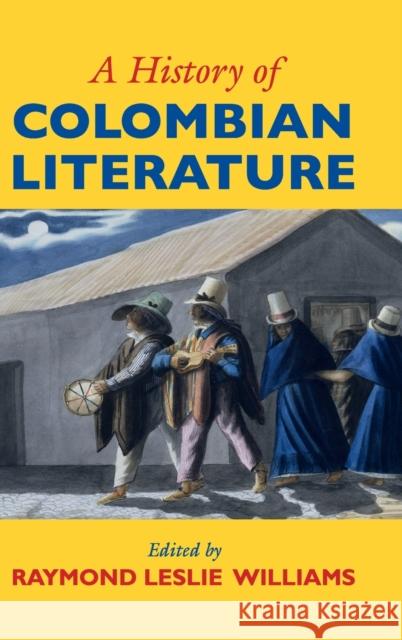 A History of Colombian Literature Raymond Williams 9781107081352 CAMBRIDGE UNIVERSITY PRESS