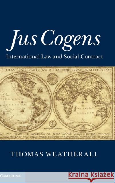 Jus Cogens: International Law and Social Contract Weatherall, Thomas 9781107081765 Cambridge University Press
