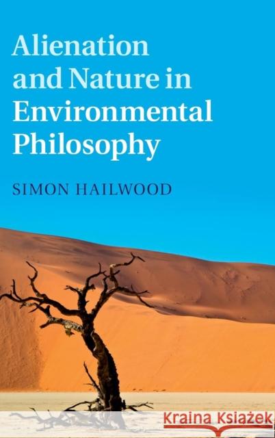 Alienation and Nature in Environmental Philosophy Simon Hailwood 9781107081963 Cambridge University Press