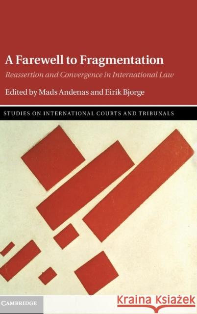 A Farewell to Fragmentation: Reassertion and Convergence in International Law Andenas, Mads 9781107082090