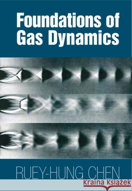 Foundations of Gas Dynamics Ruey-Hung Chen 9781107082700