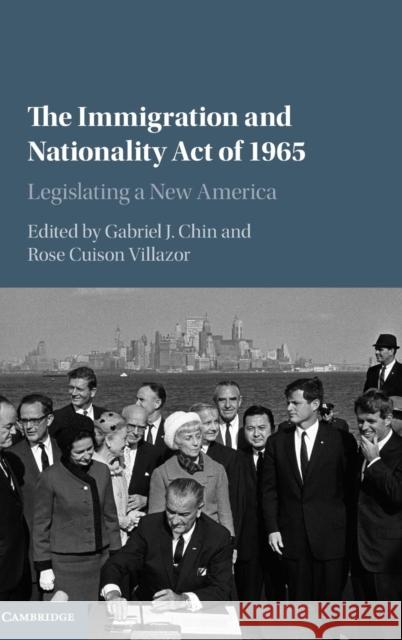 The Immigration and Nationality Act of 1965: Legislating a New America Chin, Gabriel J. 9781107084117 Cambridge University Press