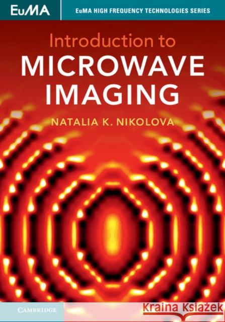 Introduction to Microwave Imaging Natalia K. Nikolova 9781107085565 Cambridge University Press