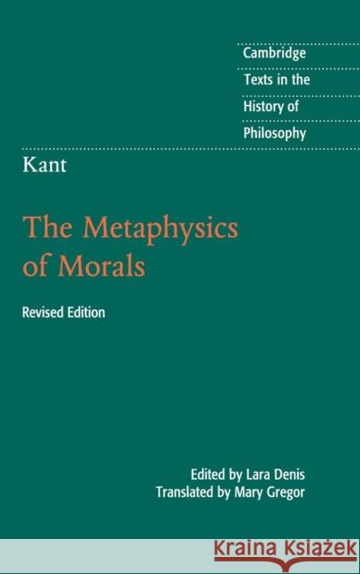 Kant: The Metaphysics of Morals Immanuel Kant Lara Denis Mary Gregor 9781107086395 Cambridge University Press