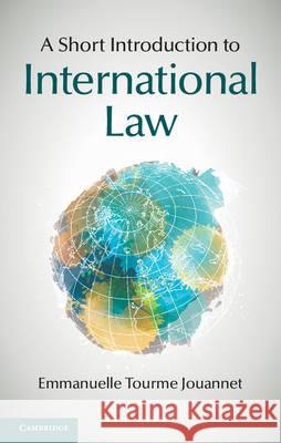A Short Introduction to International Law Emmanuelle Tourme Jouannet Christopher Sutcliffe  9781107086401