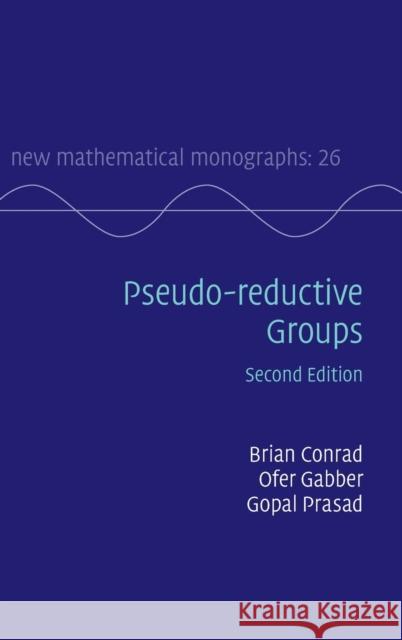 Pseudo-Reductive Groups Brian Conrad Ofer Gabber Gopal Prasad 9781107087231