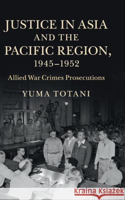 Justice Asia Pacific Region 1945-52 Totani, Yuma 9781107087620 Cambridge University Press