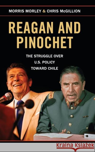 Reagan and Pinochet: The Struggle Over Us Policy Toward Chile Morley, Morris 9781107087637