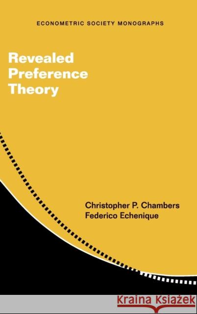 Revealed Preference Theory Christopher Chambers Federico Echenique 9781107087804