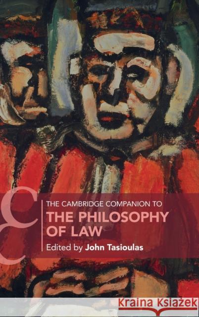 The Cambridge Companion to the Philosophy of Law John Tasioulas 9781107087965