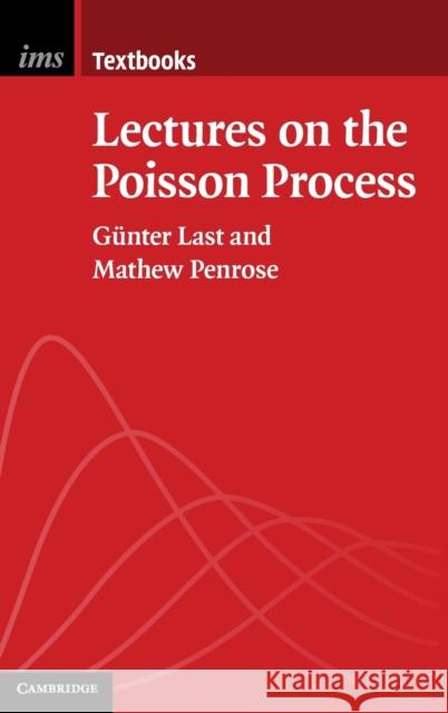 Lectures on the Poisson Process Geunter Last Mathew Penrose 9781107088016 Cambridge University Press