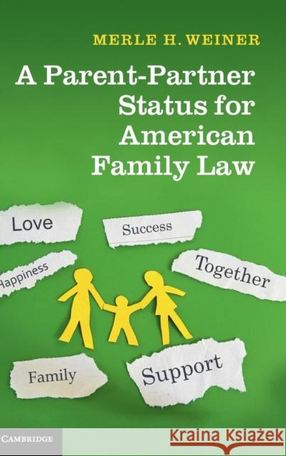 A Parent-Partner Status for American Family Law Merle H. Weiner 9781107088085 Cambridge University Press