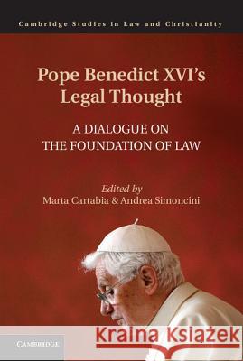 Pope Benedict XVI's Legal Thought: A Dialogue on the Foundation of Law Cartabia, Marta 9781107090200