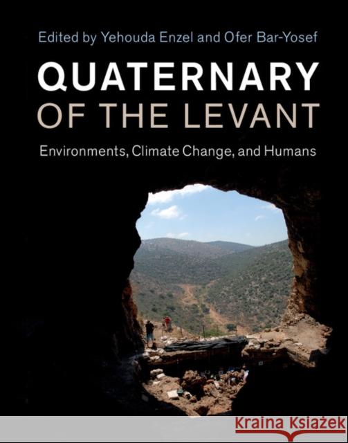 Quaternary of the Levant: Environments, Climate Change, and Humans Yehouda Enzel Ofer Bar-Yosef 9781107090460