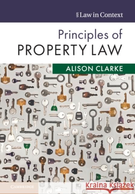 Principles of Property Law Alison Clarke (University of Surrey) 9781107090538