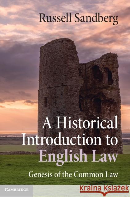 A Historical Introduction to English Law: Genesis of the Common Law Russell (Cardiff University) Sandberg 9781107090583 Cambridge University Press