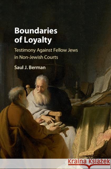 Boundaries of Loyalty: Testimony Against Fellow Jews in Non-Jewish Courts Saul J. Berman 9781107090651 Cambridge University Press