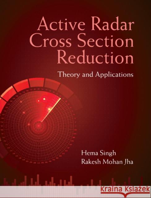 Active Radar Cross Section Reduction: Theory and Applications Hema Singh, Rakesh Mohan Jha 9781107092617