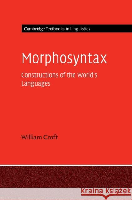 Morphosyntax: Constructions of the World's Languages WILLIAM CROFT 9781107093638