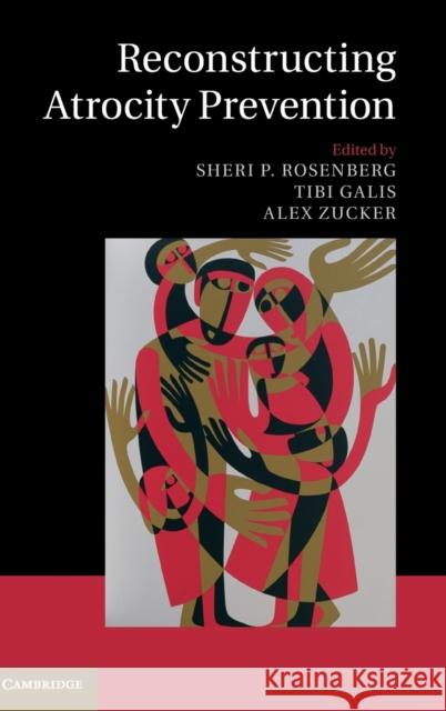 Reconstructing Atrocity Prevention Sheri P. Rosenberg 9781107094963 CAMBRIDGE UNIVERSITY PRESS