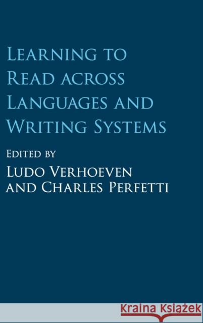 Learning to Read Across Languages and Writing Systems Ludo Verhoeven Charles Perfetti 9781107095885