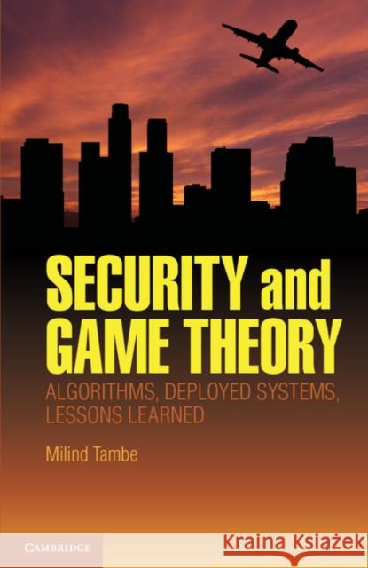 Security and Game Theory: Algorithms, Deployed Systems, Lessons Learned Tambe, Milind 9781107096424