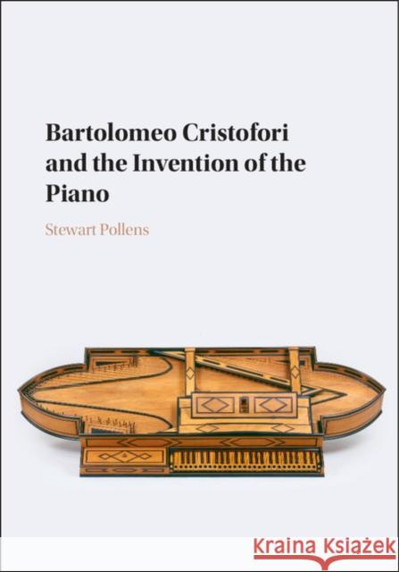 Bartolomeo Cristofori and the Invention of the Piano Pollens, Stewart 9781107096578 