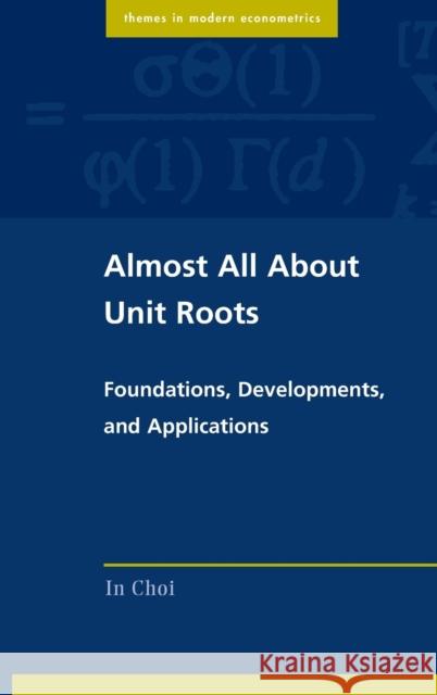 Almost All about Unit Roots: Foundations, Developments, and Applications In Choi 9781107097339 Cambridge University Press