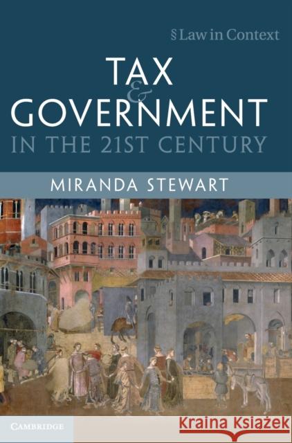 Tax and Government in the 21st Century MIRANDA STEWART 9781107097469