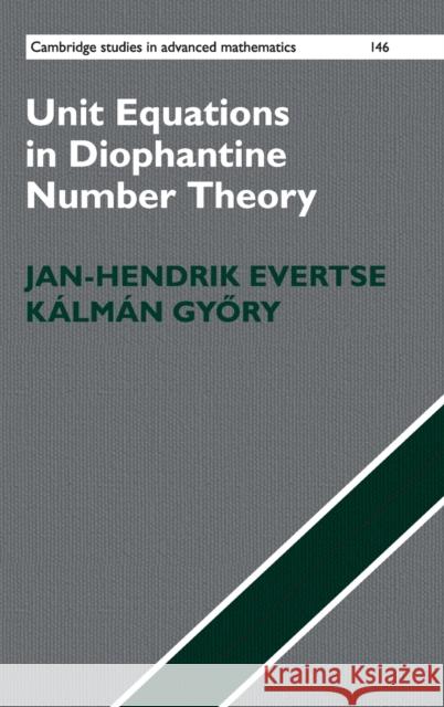 Unit Equations in Diophantine Number Theory Jan-Hendrik Evertse Kalman G 9781107097605 Cambridge University Press