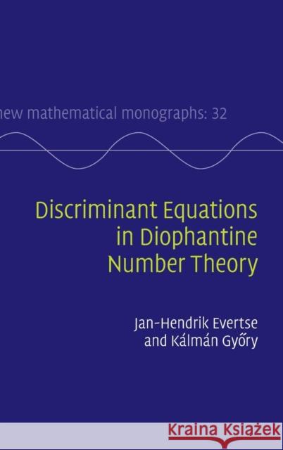 Discriminant Equations in Diophantine Number Theory Jan-Hendrik Everste Kalman G Jan-Hendrik Evertse 9781107097612 Cambridge University Press