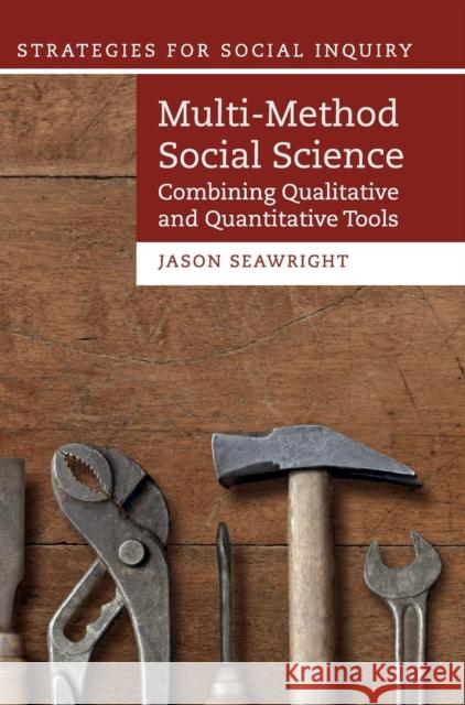 Multi-Method Social Science: Combining Qualitative and Quantitative Tools Seawright, Jason 9781107097711