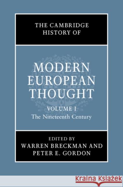The Cambridge History of Modern European Thought: Volume 1, the Nineteenth Century Warren Breckman Peter E. Gordon 9781107097759 Cambridge University Press