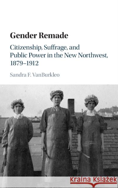 Gender Remade Vanburkleo, Sandra F. 9781107098022 Cambridge University Press