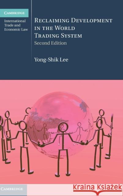 Reclaiming Development in the World Trading System Yong-Shik Lee 9781107098930 Cambridge University Press