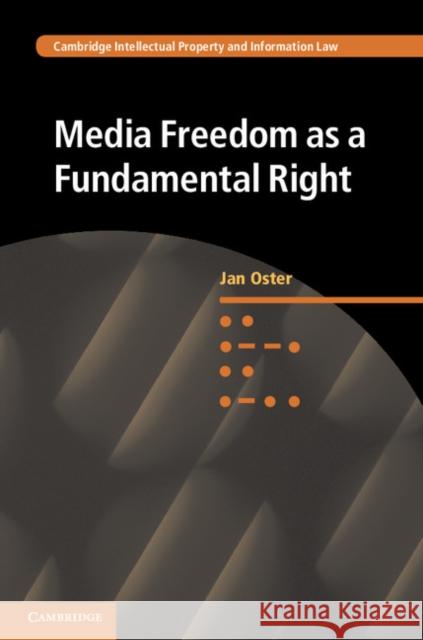 Media Freedom as a Fundamental Right Jan Oster 9781107098954 Cambridge University Press