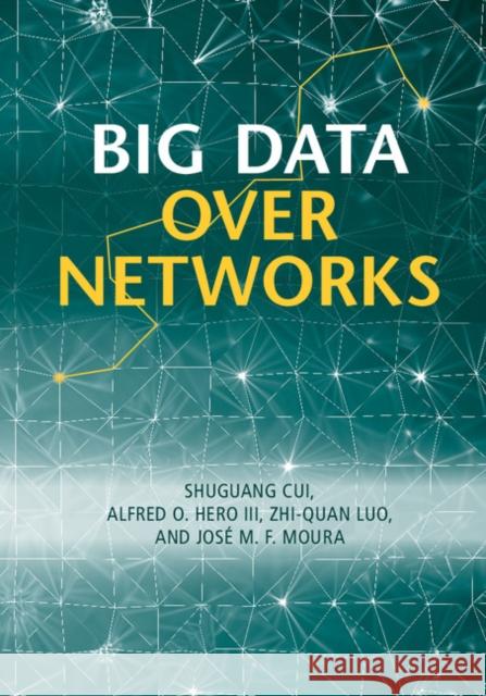 Big Data Over Networks Shuguang Cui 9781107099005 CAMBRIDGE UNIVERSITY PRESS