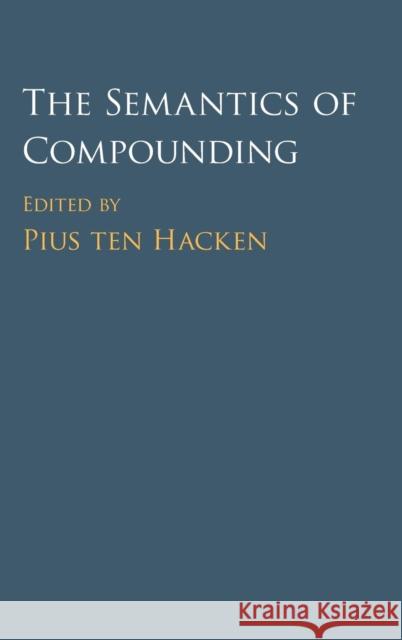 The Semantics of Compounding Pius Te 9781107099708 Cambridge University Press