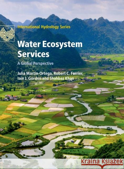 Water Ecosystem Services: A Global Perspective Martin-Ortega, Julia 9781107100374 Cambridge University Press