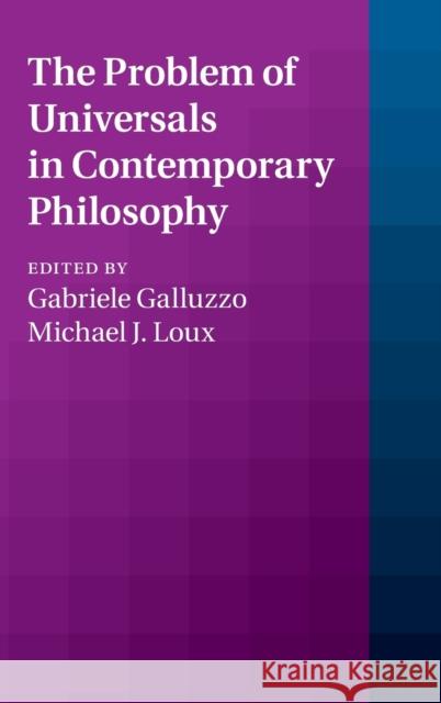 The Problem of Universals in Contemporary Philosophy Gabriele Galluzzo 9781107100893 CAMBRIDGE UNIVERSITY PRESS