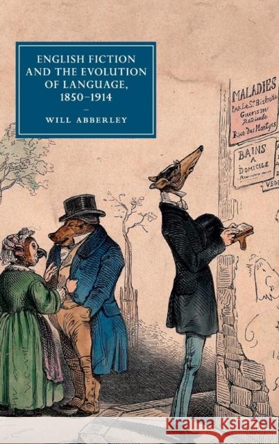 English Fiction and the Evolution of Language, 1850-1914 Will Abberley 9781107101166 Cambridge University Press