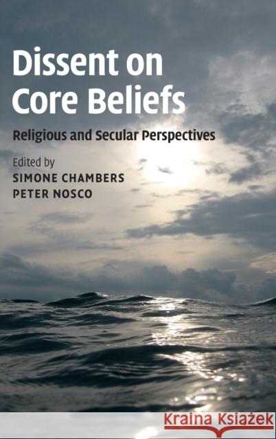 Dissent on Core Beliefs: Religious and Secular Perspectives Chambers, Simone 9781107101524 Cambridge University Press