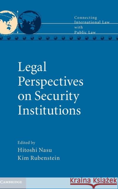 Legal Perspectives on Security Institutions Hitoshi Nasu 9781107102781