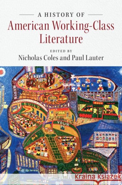 A History of American Working-Class Literature Nicholas Coles Paul Lauter  9781107103382