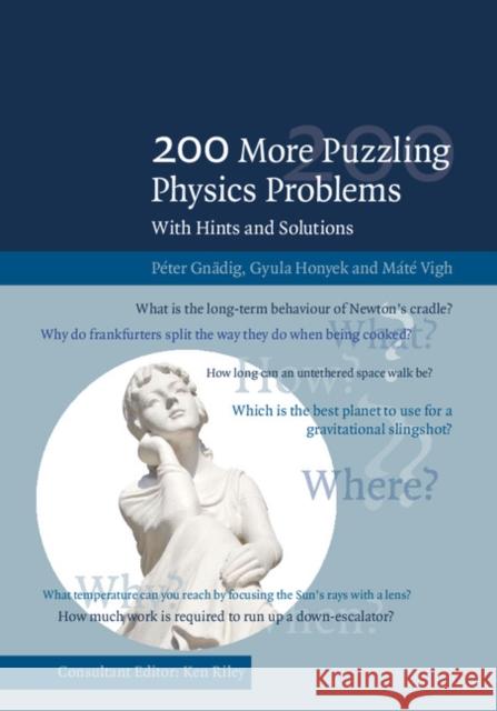 200 More Puzzling Physics Problems: With Hints and Solutions Peter Gnadig Gyula Honyek Mate Vigh 9781107103856