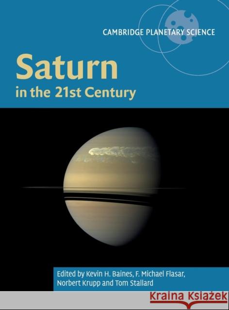Saturn in the 21st Century Kevin H. Baines F. Michael Flasar Norbert Krupp 9781107106772 Cambridge University Press