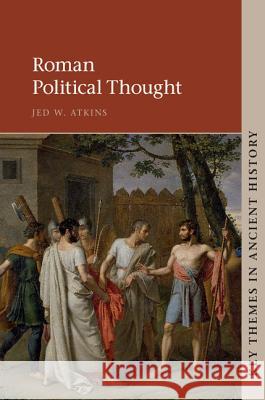 Roman Political Thought Jed W. Atkins 9781107107007 Cambridge University Press